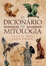 O Dicionário De Mitologia: Um A-Z De Temas, Lendas E Heóis