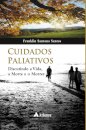 Cuidados Paliativos: Discutindo a Vida, a Morte e o Morrer