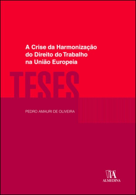 A Crise Da Harmonização Do Direito Do Trabalho Na União Europeia