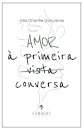 Amor à Primeira Conversa