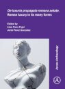De luxuria propagata romana aetate. Roman luxury in its many forms