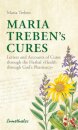 Maria Treben's Cures : Letters and Accounts of Cures Through the Herbal Health Through Gods Pharmacy