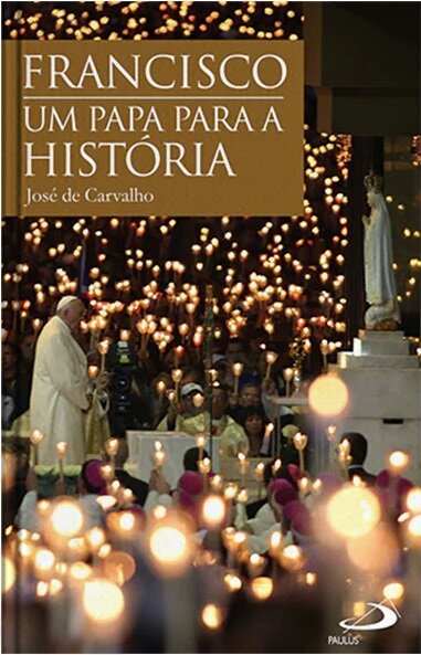 Francisco - Um Papa para a História