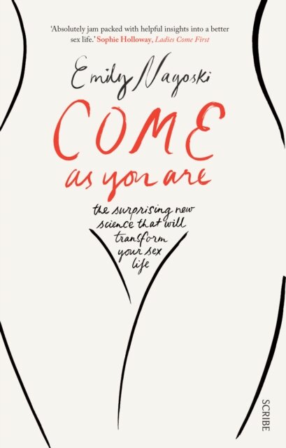 Come as You Are : the bestselling guide to the new science that will transform your sex life