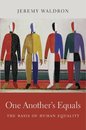 One Another’s Equals The Basis of Human Equality