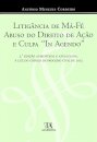 Litigância de Má Fé, Abuso do Direito de Acção e Culpa