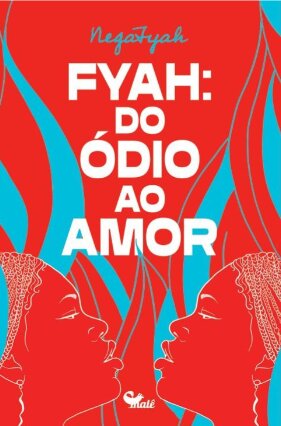 Fyah: do ódio ao amor