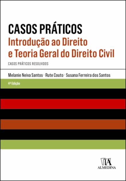 Casos Práticos - Introdução Ao Direito E Teoria Geral Do Direito Civil - 4.ª Edição