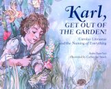 Karl, Get Out of the Garden!