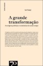 A Grande Transformação - As Origens Políticas e Económicas do Nosso Tempo