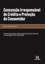 Concessão Irresponsável De Crédito E Proteção Do Consumidor
