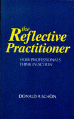 The reflective practioner: How professionals think in action