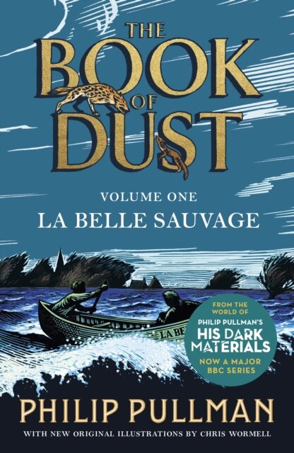La Belle Sauvage: The Book of Dust Volume One : From the world of Philip Pullman's His Dark Materials - now a major BBC series