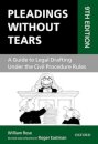 Pleadings Without Tears A Guide to Legal Drafting Under the Civil Procedure Rules