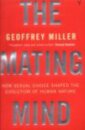 The Mating Mind : How Sexual Choice Shaped the Evolution of Human Nature