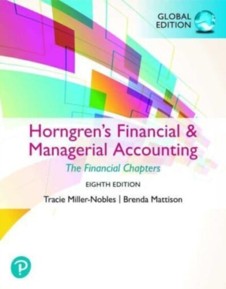 Horngren's Financial & Managerial Accounting, The Financial Chapters, Global Edition