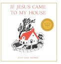 If Jesus Came to My House