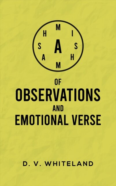 A Mishmash of Observations and Emotional Verse
