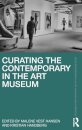 Curating the Contemporary in the Art Museum