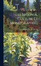 Les Begonia, Culture Et Monographie...