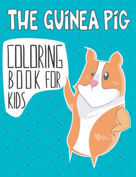 The Guinea Pig Coloring Book For Kids