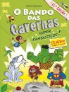 O Bando das Cavernas 5: Super Fantásticos!