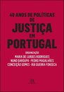 40 Anos de Políticas de Justiça em Portugal