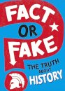 Fact Or Fake?: The Truth About History