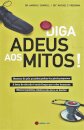 Diga Adeus Aos Mitos!