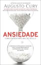 Ansiedade - Como Enfrentar O Mal Do Século