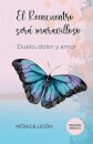 El Reencuentro sera maravilloso. Duelo, dolor y amor. EDICION INEDITA