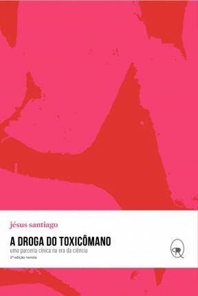 A Droga Do Toxicômano: Uma Parceria Cínica Na Era Da Ciência