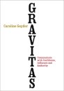 Gravitas : Communicate with Confidence, Influence and Authority