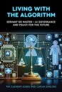 Living with the Algorithm: Servant or Master?