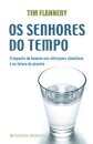 Os Senhores do Tempo - O Impacto do Homem nas Alterações Climáticas e no Futuro do Planeta