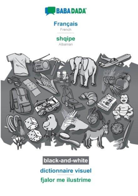 BABADADA black-and-white, Francais - shqipe, dictionnaire visuel - fjalor me ilustrime
