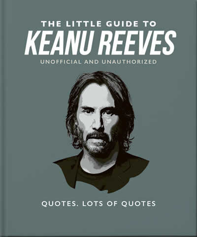 The Little Guide To Keanu Reeves