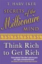 Secrets Of The Millionaire Mind : Think rich to get rich