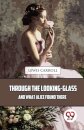 Through the Looking-Glass and What Alice Found There