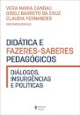 Didática E Fazeres-Saberes Pedagógicos: Diálogos, Insurgênci