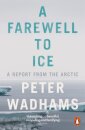 A Farewell to Ice : A Report from the Arctic