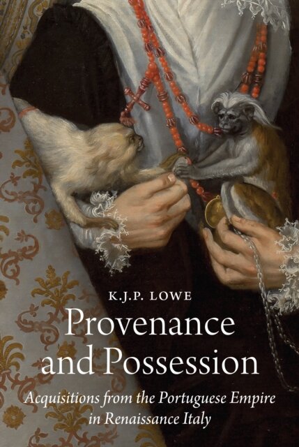 Provenance and Possession :Acquisitions from the Portuguese Empire in Renaissance Italy