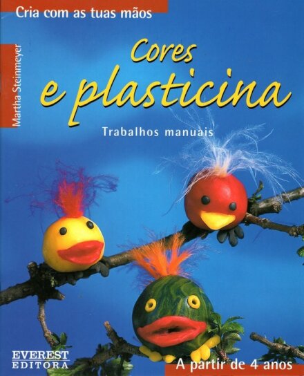Cores e Plasticina - Cria com as tuas mãos - A partir de 4 anos