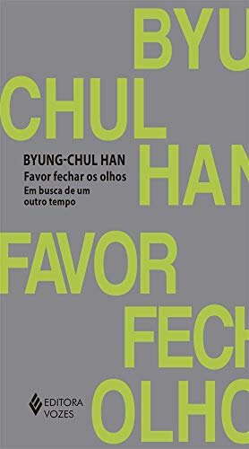 Favor Fechar Os Olhos: Em Busca De Um Outro Tempo