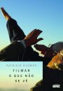 Filmar O Que Não Se Vê: Um Modo De Fazer Documentários