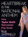 Heartbreak is the National Anthem : How Taylor Swift Reinvented Pop Music