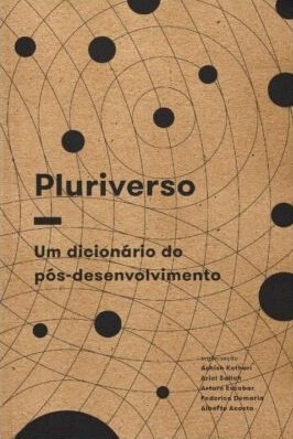 Pluriverso: Dicionário Do Pós-Desenvolvimento