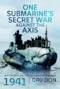 One Submarine's Secret War Against the Axis