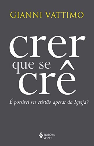 Crer Que Se Crê: É Possível Ser Cristão Apesar Da Igreja?