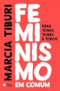 Feminismo Em Comum: Para Todas, Todes E Todos